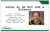 Sales as an Art and a Science Gary R. Kravitz Executive Vice President BizActions LLC  gkravitz@bizactions.com Phone: 800-937-7634.