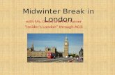 Midwinter Break in London with Ms. Dolan and Ms. Turner “Insider’s London” through ACIS.