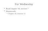 For Wednesday Read chapter 18, section 7 Homework: –Chapter 18, exercise 11.