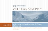 2013 Business Plan Visionaries, Challengers, & Game Changers EARNING A REPUTATION FOR BUSINESS DEVELOPMENT EXPERTISE August 2012.