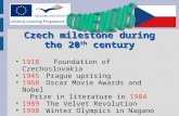 Czech milestone during the 20 th century 1918 Foundation of Czechoslovakia 1945 Prague uprising 1968 Oscar Movie Awards and Nobel Prize in literature in.