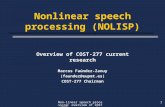 Non-linear speech processing: overview of COST-277 current research1 Nonlinear speech processing (NOLISP) Overview of COST-277 current research Marcos.