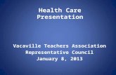 Health Care Presentation Vacaville Teachers Association Representative Council January 8, 2013.