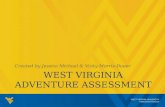 WEST VIRGINIA UNIVERSITY Institutional Research WEST VIRGINIA ADVENTURE ASSESSMENT Created by Jessica Michael & Vicky Morris-Dueer.