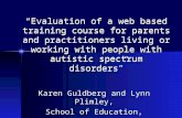 “Evaluation of a web based training course for parents and practitioners living or working with people with autistic spectrum disorders” Karen Guldberg.