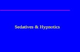 Sedatives & Hypnotics. Sedatives The perfect sedative reduces anxiety with little or no effect on motor or mental function within the therapeutic dosing.