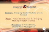 Session: Emerging Capital Markets, a Look Forward Paper: Future Opportunities for Emerging Markets in MENA countries Presenter: Dr Robert Stone, Oxford.