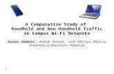 1 A Comparative Study of Handheld and Non-Handheld Traffic in Campus Wi-Fi Networks Aaron Gember, Ashok Anand, and Aditya Akella University of Wisconsin—Madison.