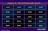 © 2012 Pearson Education, Inc. Chapter 11: The Cardiovascular System $100 $200 $300 $400 $100$100$100 $200 $300 $400 Level 1Level 2Level 3Level 4 FINAL.