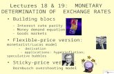 Lectures 18 & 19: MONETARY DETERMINATION OF EXCHANGE RATES Building blocs - Interest rate parity - Money demand equation - Goods markets Flexible-price.