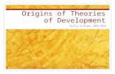 Origins of Theories of Development Holly Scheib, MPH MSW.