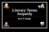 Literary Terms Jeopardy ELA 7 th Grade Directions for online viewing: Use the Internet Explorer Browser, not Netscape. When viewing in Internet Explorer,
