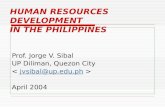 HUMAN RESOURCES DEVELOPMENT IN THE PHILIPPINES Prof. Jorge V. Sibal UP Diliman, Quezon City jvsibal@up.edu.ph April 2004.