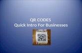 QR CODES Quick Intro For Businesses. What Are QR Codes QR Codes are two dimensional (2D) barcodes, that can store and hold data, which then can be scanned.