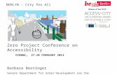 BERLIN – City for All Zero Project Conference on Accessibility VIENNA, 27-28 FEBRUARY 2014 Barbara Berninger Senate Department for Urban Development and.