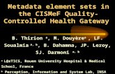 Metadata element sets in the CISMeF Quality-Controlled Health Gateway B. Thirion a, M. Douyère a, LF. Soualmia a, b, B. Dahamna, JP. Leroy, SJ. Darmoni.