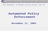1 Phil Rodrigues, Sr Network Security Analyst, NYU ITS Automated Policy Enforcement November 12, 2004.