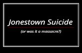 Jonestown Suicide (or was it a massacre?) Introduction Two decades ago an unusual series of events led to the deaths of more than 900 people in the middle.
