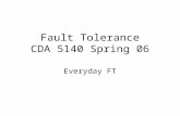 Fault Tolerance CDA 5140 Spring 06 Everyday FT. Background Use of check digits for error detection on everyday applications used extensively but most.