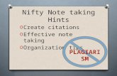 Nifty Note taking Hints O Create citations O Effective note taking O Organization tips PLAGIARISM.