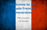 Welcome to 2 nd Grade French Immersion Miss Fowers M. Pessin.
