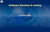 Software Reviews & testing Software Reviews & testing An Overview.