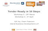 Tender Ready in 10 Steps – Aberdeen Tender Ready in 10 Steps Workshop 2 – 28 th March Workshop 3 – 4 th April Gill Joy, Owen Paterson Intend Business Development.