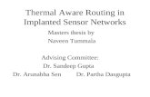 Thermal Aware Routing in Implanted Sensor Networks Masters thesis by Naveen Tummala Advising Committee: Dr. Sandeep Gupta Dr. Arunabha Sen Dr. Partha Dasgupta.