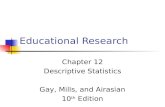 Educational Research Chapter 12 Descriptive Statistics Gay, Mills, and Airasian 10 th Edition.