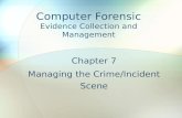 Computer Forensic Evidence Collection and Management Chapter 7 Managing the Crime/Incident Scene.
