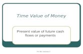 Fin 351: lectures 2 Time Value of Money Present value of future cash flows or payments.