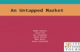 An Untapped Market Shana Rusonis Alina Kim Ali Kriegsman Emily Gerard Marc Bortz Aaron Caulfield.
