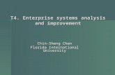 T4. Enterprise systems analysis and improvement Chin-Sheng Chen Florida International University.