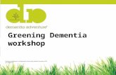Greening Dementia workshop. The Greening Dementia project Review of the “evidence” – Benefits – Barriers Engage with stakeholders Look for solutions Publish.