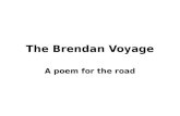 The Brendan Voyage A poem for the road. Saint Brendan (484-577)