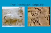 The Persian Empire. Aim: How did the Persians build and maintain a tremendous empire? Who were the important leaders? What were their contributions.