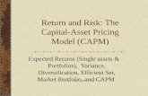 Return and Risk: The Capital-Asset Pricing Model (CAPM) Expected Returns (Single assets & Portfolios), Variance, Diversification, Efficient Set, Market.