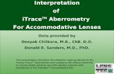 Interpretation of iTrace TM Aberrometry For Accommodative Lenses Data provided by Deepak Chitkara, M.B., ChB. D.O. Donald R. Sanders, M.D., PhD. This presentation.
