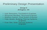 Preliminary Design Presentation Group 5 Arlington, VA Kyle Desrosiers, Foundations Engineer Mohamed Mandeel, Structural Engineer Matthew Switzer, Fluid.
