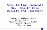 Some Initial Comments Re. Health Care Quality and Research: David J. Ballard, M.D., Ph.D., F.A.C.P. First Conference on Health Regione Marche 22, 2001.