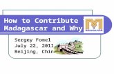 How to Contribute to Madagascar and Why Sergey Fomel July 22, 2011 Beijing, China.