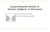 Supporting the Needs of Human Subjects in Research Carol Johnston, Chair, Bioscience IRB Mark Roosa, Chair, Social Behavioral IRB.