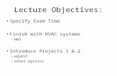 Lecture Objectives: Specify Exam Time Finish with HVAC systems –HW3 Introduce Projects 1 & 2 –eQUEST –other options.