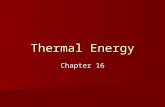 Thermal Energy Chapter 16. Temperature – related to the average kinetic energy of an object’s atoms or molecules, a measure of how hot (or cold) something.