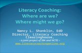 Nancy L. Shanklin, EdD Director, Literacy Coaching Clearinghouse, - a joint project of IRA and NCTE – .