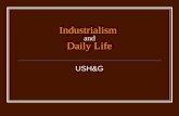 Industrialism and Daily Life USH&G. The Rise of Industrialism Why Industrial Growth? Why Industrial Growth? Lots of natural resources Lots of natural.