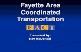 Fayette Area Coordinated Transportation Presented by: Ray McDonald.