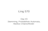 Ling 570 Day #3 Stemming, Probabilistic Automata, Markov Chains/Model.