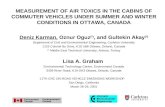MEASUREMENT OF AIR TOXICS IN THE CABINS OF COMMUTER VEHICLES UNDER SUMMER AND WINTER CONDITIONS IN OTTAWA, CANADA Deniz Karman, Oznur Oguz (*), and Gultekin.