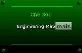 ChE 361 Engineering Materials. Syllabus and Course Schedule Complete version posted on Canvas.